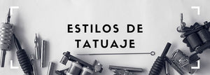 Estilos de Tatuaje Parte 1